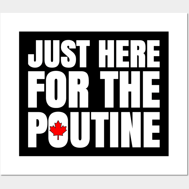 We Want Some Poutine Wall Art by Colonel JD McShiteBurger